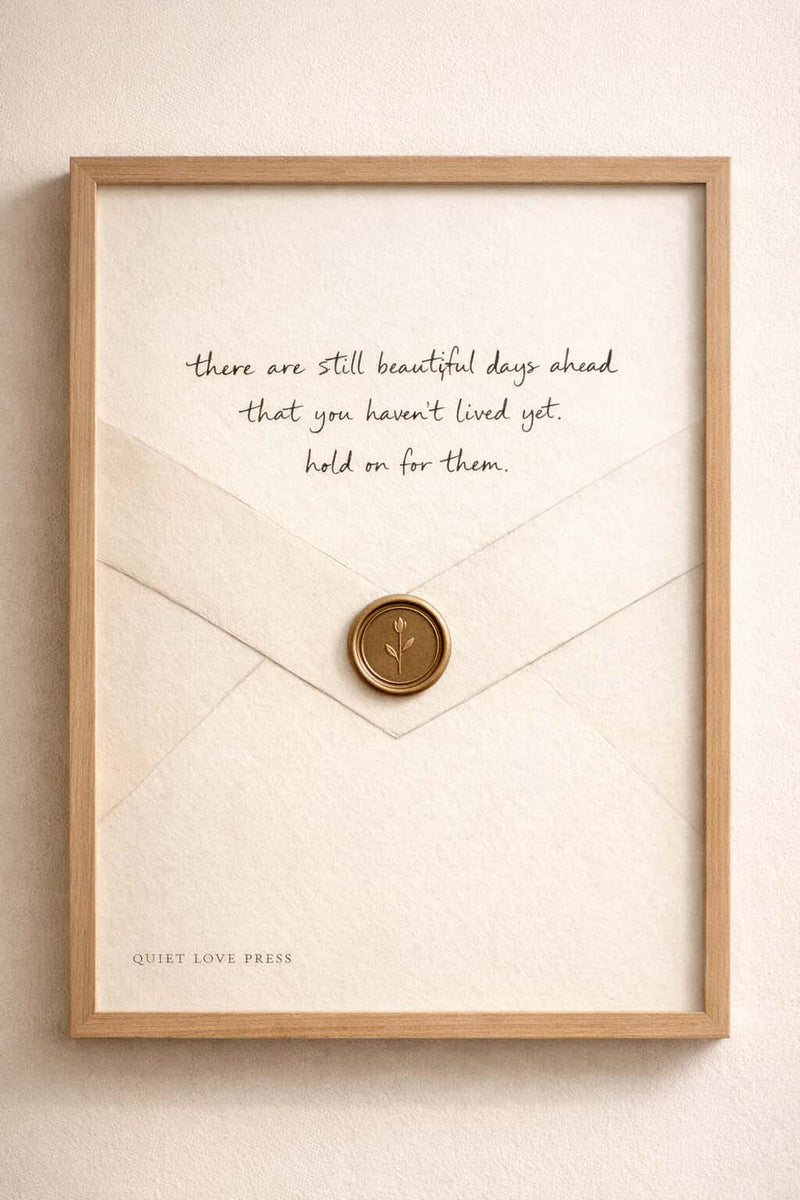 There Are Still Beautiful Days Ahead — Quiet Love Press Poster